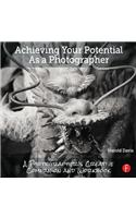 Achieving Your Potential As A Photographer