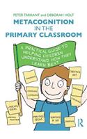 Metacognition in the Primary Classroom: A practical guide to helping children understand how they learn best