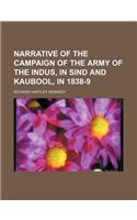 Narrative of the Campaign of the Army of the Indus, in Sind and Kaubool, in 1838-9: (English)
