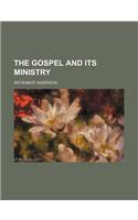 The Gospel and Its Ministry