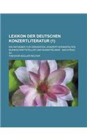 Lexikon Der Deutschen Konzertliteratur; Ein Ratgeber Fur Dirigenten, Konzertveranstalter, Musikschriftsteller Und Musikfreunde