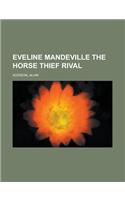 Eveline Mandeville the Horse Thief Rival