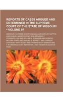 Reports of Cases Argued and Determined in the Supreme Court of the State of Missouri (Volume 97): (English)