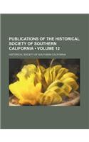 Publications of the Historical Society of Southern California (Volume 12)