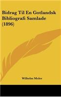 Bidrag Til En Gotlandsk Bibliografi Samlade (1896)