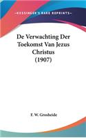 De Verwachting Der Toekomst Van Jezus Christus (1907)