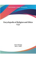 Encyclopedia of Religion and Ethics V23