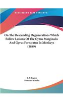 On the Descending Degenerations Which Follow Lesions of the Gyrus Marginalis and Gyrus Fornicatus in Monkeys (1889)
