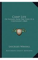 Camp Life: Or Passages From The Story Of A Contingent (1860)