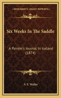 Six Weeks In The Saddle