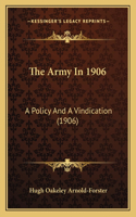 The Army In 1906: A Policy And A Vindication (1906)(English)