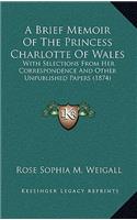 A Brief Memoir Of The Princess Charlotte Of Wales