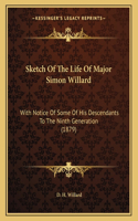Sketch Of The Life Of Major Simon Willard