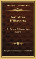 Institutions D'Hippocrate: Ou Expose Philosophique (1864)