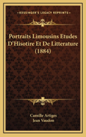 Portraits Limousins Etudes D'Hisotire Et De Litterature (1884)