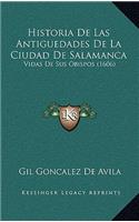 Historia De Las Antiguedades De La Ciudad De Salamanca: Vidas De Sus Obispos (1606)