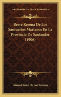 Breve Resena De Los Santuarios Marianos En La Provincia De Santander (1906)