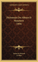 Dictionnaire Des Abbayes Et Monasteres (1856)