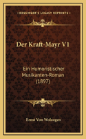 Der Kraft-Mayr V1: Ein Humoristischer Musikanten-Roman (1897)(German)