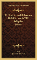 C. Plinii Secundi Librorum Dubii Sermonis VIII Reliquiae (1894)