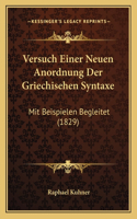 Versuch Einer Neuen Anordnung Der Griechisehen Syntaxe