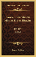 L'Armee Francaise, Sa Mission Et Son Histoire