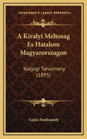 A Kiralyi Meltosag Es Hatalom Magyarorszagon