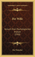 Der Wille: Versuch Einer Psychologischen Analyse (1910)(German)