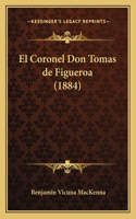 Coronel Don Tomas de Figueroa (1884)