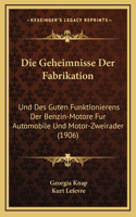 Die Geheimnisse Der Fabrikation: Und Des Guten Funktionierens Der Benzin-Motore Fur Automobile Und Motor-Zweirader (1906)