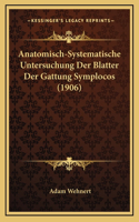 Anatomisch-Systematische Untersuchung Der Blatter Der Gattung Symplocos (1906)