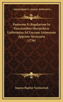 Pastorum Et Regularium In Functionibus Hierarchicis Uniformitas Ad Lucrum Animarum Apprime Necessaria (1736)