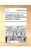 Impartial Remarks on the Earl of Peterborow's Conduct in Spain ...