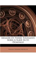 Memoir of Pierre Toussaint, Born a Slave in St. Domingo