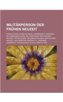 Militarperson Der Fruhen Neuzeit: Condottiere, Konquistador, Landsknecht (Person), Militarperson (Hrr)(German)