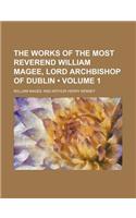 The Works of the Most Reverend William Magee, Lord Archbishop of Dublin (Volume 1 )