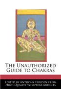The Unauthorized Guide to Chakras