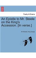 An Epistle to Mr. Steele on the King's Accession. [in Verse.]