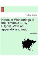 Notes of Wanderings in the Himmala ... By Pilgrim. With an appendix and map.