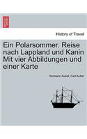 Ein Polarsommer. Reise Nach Lappland Und Kanin Mit Vier Abbildungen Und Einer Karte