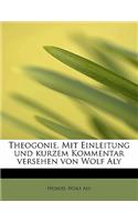 Theogonie. Mit Einleitung Und Kurzem Kommentar Versehen Von Wolf Aly: (German)