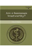 Are E-Businesses Trustworthy?
