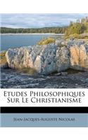 Etudes Philosophiques Sur Le Christianisme
