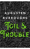 Toil & Trouble