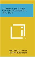A Tribute to Henry Centennial Richman, 1876-1934