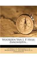 Woorden Van J. P. Heije: Zangwijzen...