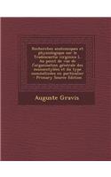 Recherches Anatomiques Et Physiologique Sur Le Tradescantia Virginica L. Au Point de Vue de L'Organisation Generale Des Monocotylees Et Du Type Commelinees En Particulier - Primary Source Edition