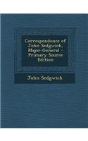 Correspondence of John Sedgwick, Major-General - Primary Source Edition