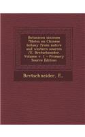 Botanicon Sinicum ?Notes on Chinese Botany from Native and Western Sources /E. Bretschneider. Volume V. 1: (English)