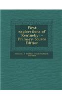 First Explorations of Kentucky: - Primary Source Edition